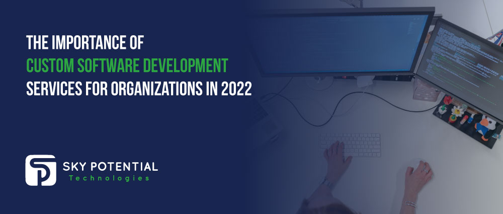 The Importance of Custom Software Development Services-2022