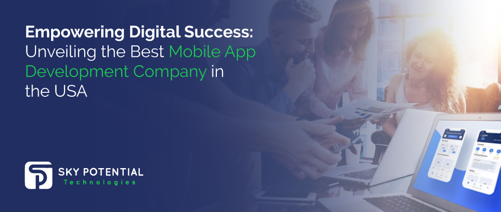 Empowering-Digital-Success-Unveiling-the-Best-Mobile-App-Development-Company-in-the-USA