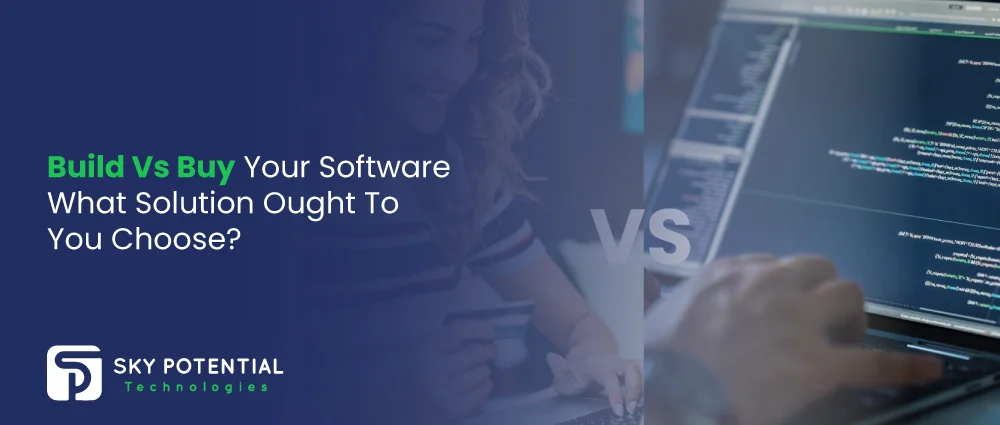 Build-Vs-Buy-Your-Software-What-Solution-Ought-To-You-Choose
