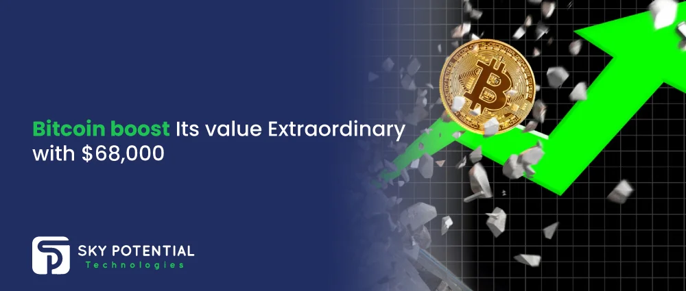 Bitcoin-boost-Its-value-Extraordinary-with-$68,000